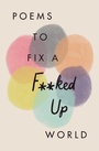 Cover: Poems to Fix a F**ked Up World - Quercus Publishing