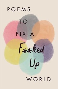 Enlarge image Cover: Poems to Fix a F**ked Up World - Quercus Publishing
