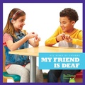 Cover: My Friend Is Deaf - Bullfrog Books