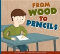 Cover: From Wood to Pencils - Amicus Illustrated