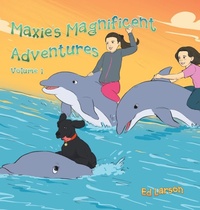 Enlarge image Cover: Maxie's Magnificent Adventures - Xlibris Us