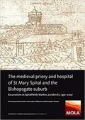 Cover: The Medieval Priory and Hospital of St Mary Spital and the Bishopsgate Suburb - Museum of London Archaeology Service