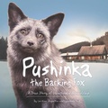 Cover: Pushinka the Barking Fox: A True Story of Unexpected Friendship - Persnickety Press