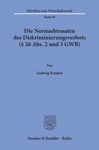Abbildung von: Die Normadressaten des Diskriminierungsverbots (§ 26 Abs. 2 und 3 GWB). - fibre