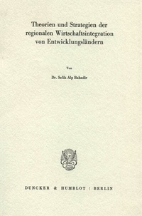 Abbildung von: Theorien und Strategien der regionalen Wirtschaftsintegration von Entwicklungsländern. - Duncker & Humblot