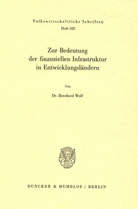 Abbildung von: Zur Bedeutung der finanziellen Infrastruktur in Entwicklungsländern. - Duncker & Humblot