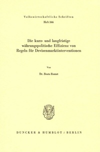 Abbildung von: Die kurz- und langfristige währungspolitische Effizienz von Regeln für Devisenmarktinterventionen. - Duncker & Humblot