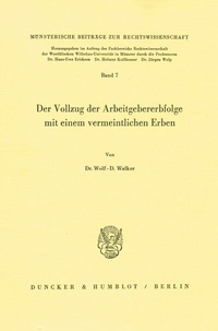 Abbildung von: Der Vollzug der Arbeitgebererbfolge mit einem vermeintlichen Erben. - Duncker & Humblot