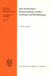 Abbildung von: Zum kurzfristigen Zusammenhang zwischen Nachfrage und Beschäftigung. - Duncker & Humblot