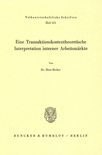 Abbildung von: Eine Transaktionskostentheoretische Interpretation interner Arbeitsmärkte. - Duncker & Humblot