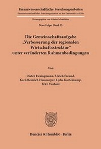 Abbildung von: Die Gemeinschaftsaufgabe "Verbesserung der regionalen Wirtschaftsstruktur" unter veränderten Rahmenbedingungen. - fibre