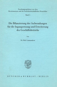 Abbildung von: Die Bilanzierung der Aufwendungen für die Ingangsetzung und Erweiterung des Geschäftsbetriebs. - Duncker & Humblot