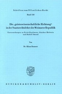 Abbildung von: Die "geisteswissenschaftliche Richtung" in der Staatsrechtslehre der Weimarer Republik. - fibre