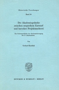 Abbildung von: Der Akademiegedanke zwischen utopischem Entwurf und barocker Projektmacherei. - Duncker & Humblot