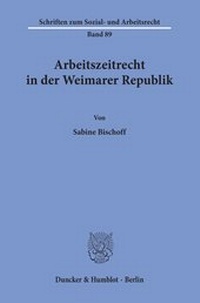 Abbildung von: Arbeitszeitrecht in der Weimarer Republik. - Duncker & Humblot