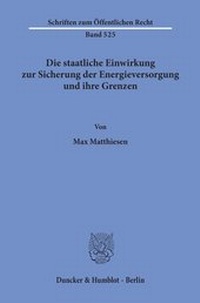 Abbildung von: Die staatliche Einwirkung zur Sicherung der Energieversorgung und ihre Grenzen. - fibre