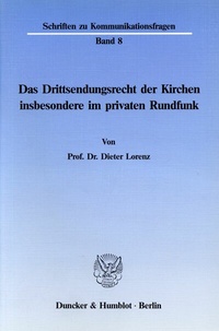 Abbildung von: Das Drittsendungsrecht der Kirchen, insbesondere im privaten Rundfunk. - Duncker & Humblot