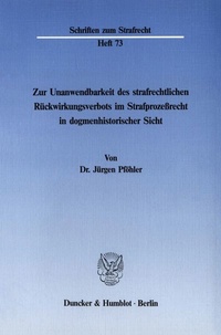 Abbildung von: Zur Unanwendbarkeit des strafrechtlichen Rückwirkungsverbots im Strafprozeßrecht in dogmenhistorischer Sicht. - fibre