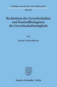 Abbildung von: Rechtsform der Gewerkschaften und Kontrollbefugnisse des Gewerkschaftsmitglieds. - fibre