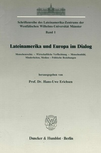 Abbildung von: Lateinamerika und Europa im Dialog. Menschenrechte - Wirtschaftliche Verflechtung - Menschenbild, Minderheiten, Medien - Politische Beziehungen. - Duncker & Humblot