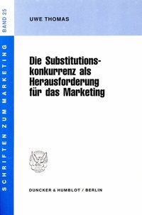 Abbildung von: Die Substitutionskonkurrenz als Herausforderung für das Marketing. - Duncker & Humblot