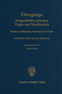 Abbildung von: Übergänge. Zeitgeschichte zwischen Utopie und Machbarkeit. - Duncker & Humblot