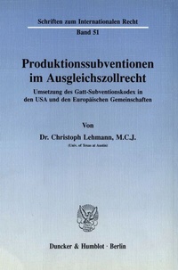 Abbildung von: Produktionssubventionen im Ausgleichszollrecht. - Duncker & Humblot