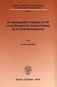 Abbildung von: Die Anpassungspolitik in Argentinien seit 1985 vordem Hintergrund der Auslandsverschuldung und des Demokratisierungsprozesses. - fibre