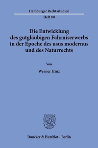 Abbildung von: Die Entwicklung des gutgläubigen Fahrniserwerbs in der Epoche des usus modernus und des Naturrechts. - fibre