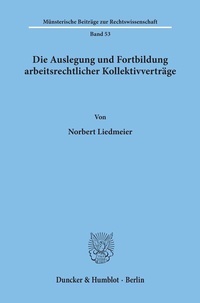 Abbildung von: Die Auslegung und Fortbildung arbeitsrechtlicher Kollektivverträge. - fibre