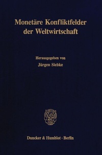 Abbildung von: Monetäre Konfliktfelder der Weltwirtschaft. - Duncker & Humblot