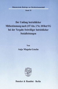Abbildung von: Der Umfang betrieblicher Mitbestimmung nach § 87 Abs. 1 Nr. 10 BetrVG bei der Vergabe freiwilliger betrieblicher Sozialleistungen. - fibre