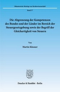 Abbildung von: Die Abgrenzung der Kompetenzen des Bundes und der Länder im Bereich der Steuergesetzgebung sowie der Begriff der Gleichartigkeit von Steuern. - fibre