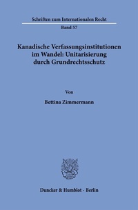 Abbildung von: Kanadische Verfassungsinstitutionen im Wandel: Unitarisierung durch Grundrechtsschutz. - Duncker & Humblot