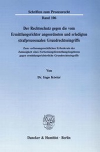 Abbildung von: Der Rechtsschutz gegen die vom Ermittlungsrichter angeordneten und erledigten strafprozessualen Grundrechtseingriffe. - fibre