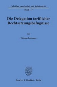 Abbildung von: Die Delegation tariflicher Rechtsetzungsbefugnisse. - fibre