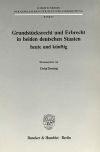 Abbildung von: Grundstücksrecht und Erbrecht in beiden deutschen Staaten - heute und künftig. - fibre