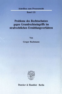 Abbildung von: Probleme des Rechtsschutzes gegen Grundrechtseingriffe im strafrechtlichen Ermittlungsverfahren. - fibre