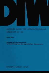 Abbildung von: Die Idee der Cash-flow-Steuer vor dem Hintergrund des gegenwärtigen Steuersystems. - fibre
