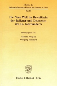 Abbildung von: Die Neue Welt im Bewußtsein der Italiener und Deutschen des 16. Jahrhunderts. - Duncker & Humblot