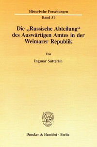 Abbildung von: Die "Russische Abteilung" des Auswärtigen Amtes in der Weimarer Republik. - Duncker & Humblot