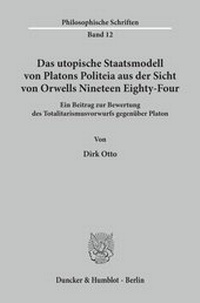 Abbildung von: Das utopische Staatsmodell von Platons Politeia aus der Sicht von Orwells Nineteen Eighty-Four. - fibre