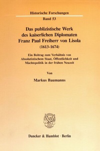 Abbildung von: Das publizistische Werk des kaiserlichen Diplomaten Franz Paul Freiherr von Lisola (1613 - 1674). - fibre