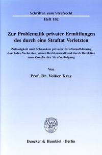 Abbildung von: Zur Problematik privater Ermittlungen des durch eine Straftat Verletzten. - Duncker & Humblot