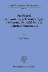 Abbildung von: Der Regreß der Sozialversicherungsträger bei Gesundheitsschäden aus Industrieimmissionen. - Duncker & Humblot