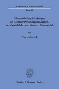 Abbildung von: Stimmrechtsbeschränkungen im Recht der Personengesellschaften, Kernbereichslehre und Stimmrechtsausschluß. - Duncker & Humblot