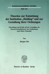 Abbildung von: Theorien zur Entstehung der Institution "Holding" und zur Gestaltung ihrer Ordnungen. - fibre