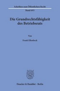 Abbildung von: Die Grundrechtsfähigkeit des Betriebsrats. - fibre