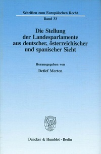 Abbildung von: Die Stellung der Landesparlamente aus deutscher, österreichischer und spanischer Sicht. - Duncker & Humblot