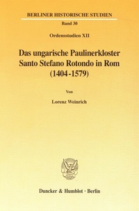 Abbildung von: Das ungarische Paulinerkloster Santo Stefano Rotondo in Rom (1404-1579). - Duncker & Humblot